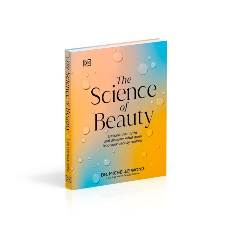 The Science of Beauty: Debunk the Myths and Discover What Goes into Your Beauty Routine (DK Science of) - Image 9